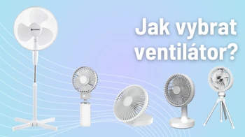 Jak vybrat ventilátor?