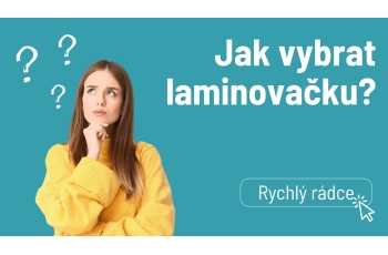 Jak vybrat laminovačku?